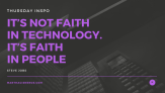 #ThursdayInspo "It's not faith in Technology it's faith in people" #qotd by #SteveJobs